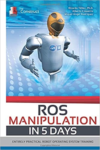 ROS Manipulation in 5 days:  Entirely Practical Robot Operating System Training (ROS in 5 days) - Original PDF